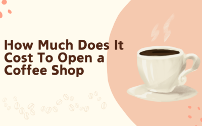 How Much Does It Cost To Open a Coffee Shop