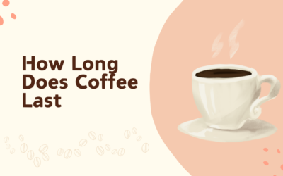 How Long Does Coffee Last? Research Shows