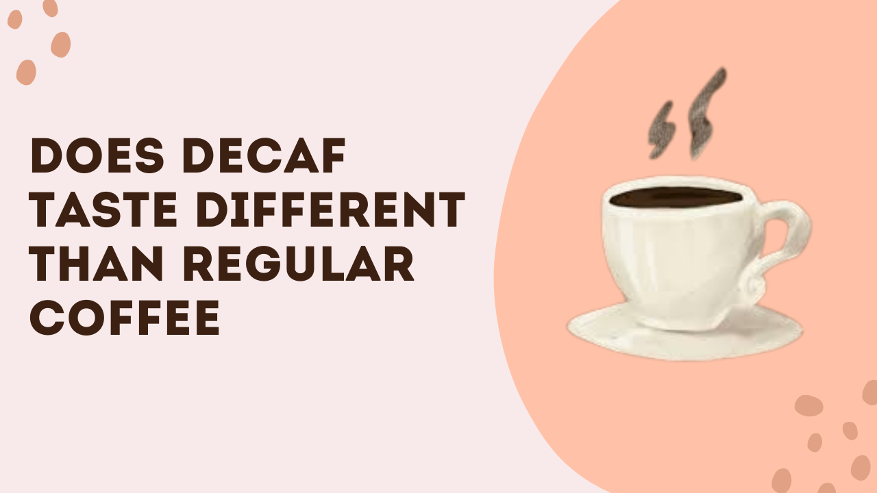 Does Decaf Taste Different Than Regular Coffee