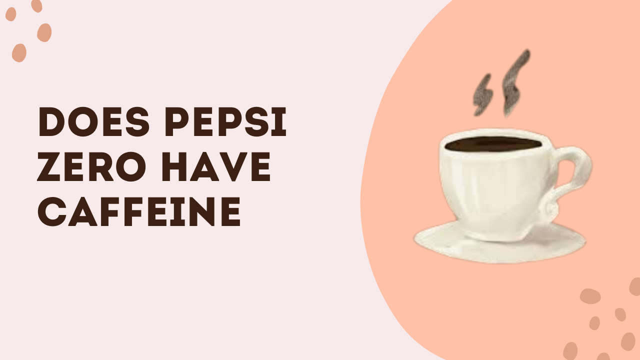 Does Pepsi Zero Have Caffeine