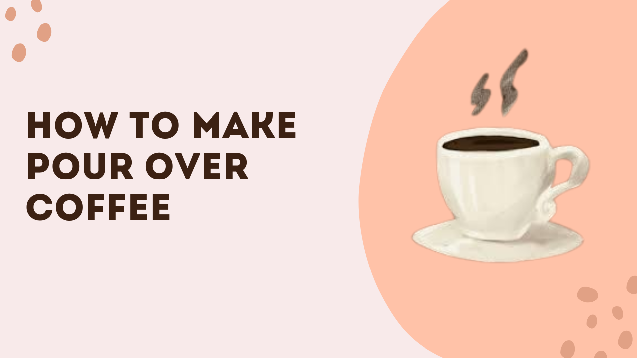 How To Make Pour Over Coffee