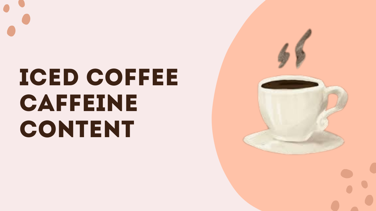 Iced Coffee Caffeine Content