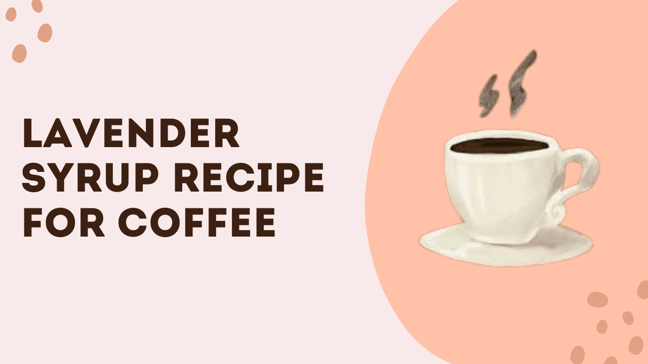 Lavender Syrup Recipe For Coffee