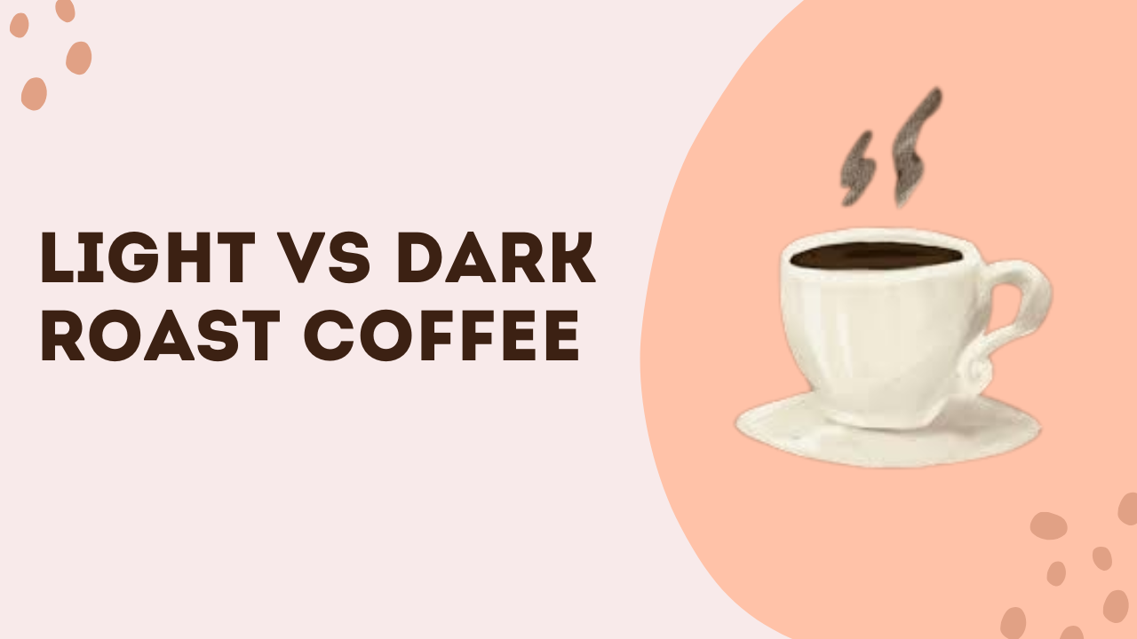 Light Vs Dark Roast Coffee