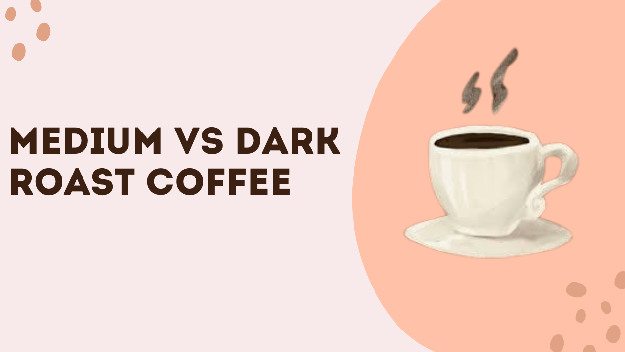 Medium Vs Dark Roast Coffee