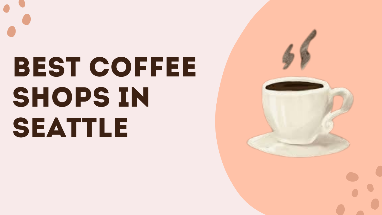 Best coffee shops in seattle storefront with coffee cups